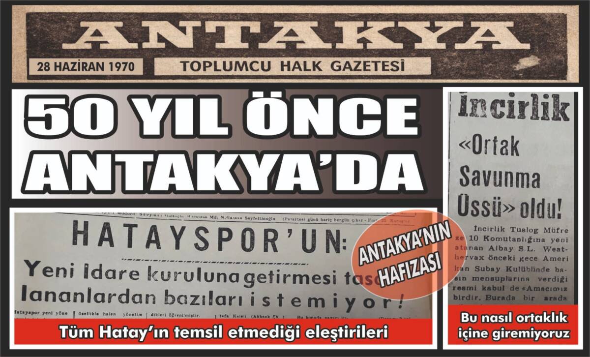 28 Haziran 1970 tarihli Antakya Gazetesi, dönemin sosyal ve siyasal
