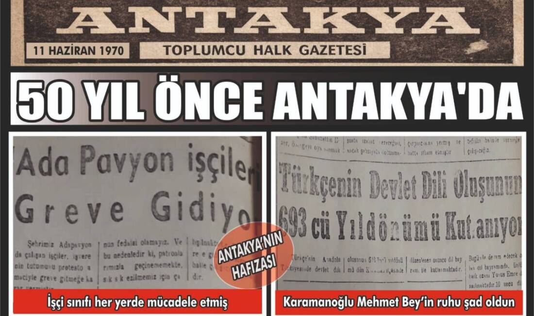 Antakya’da 11 Haziran 1970 tarihli Antakya Toplumcu Halk Gazetesi, dönemin