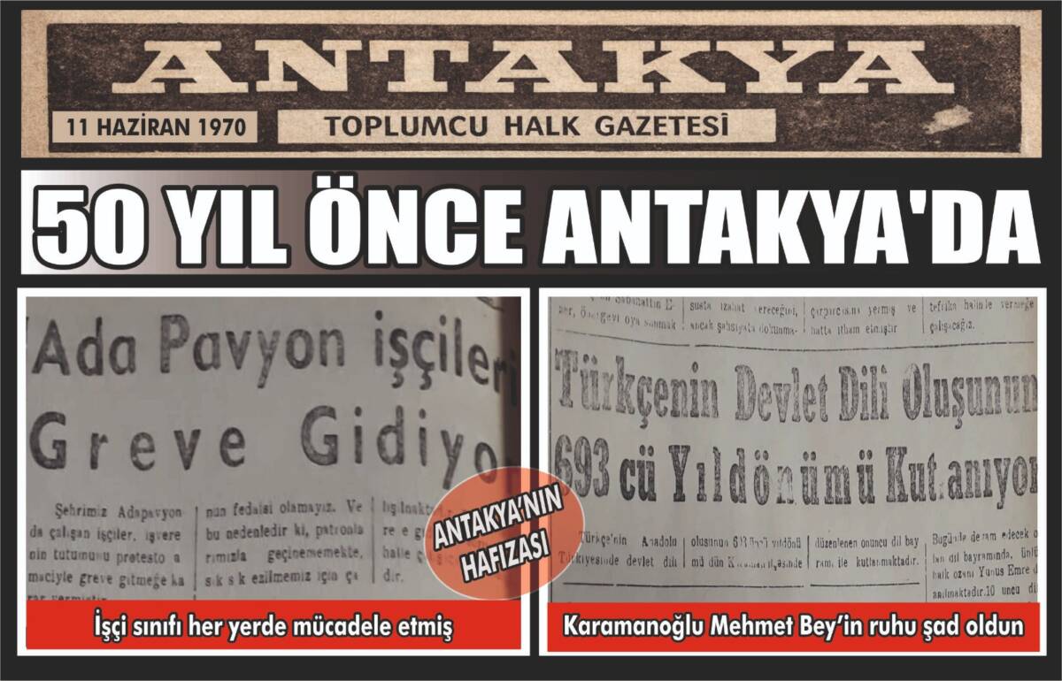 Antakya’da 11 Haziran 1970 tarihli Antakya Toplumcu Halk Gazetesi, dönemin