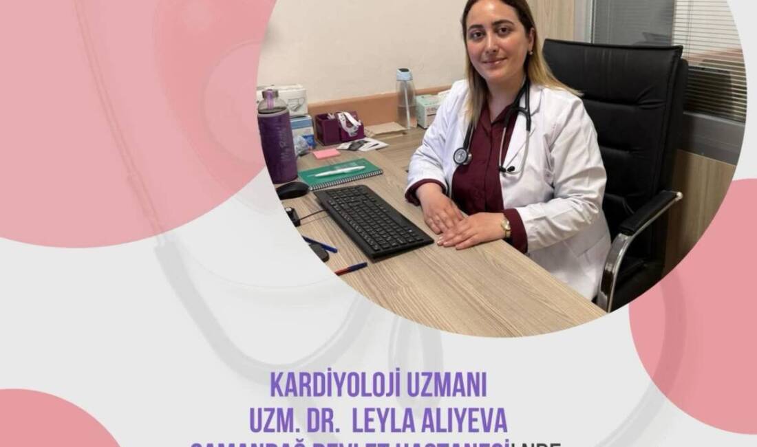 Samandağ Devlet Hastanesi’nde kardiyoloji uzmanı Dr. Leyla Aliyeva göreve başladı.