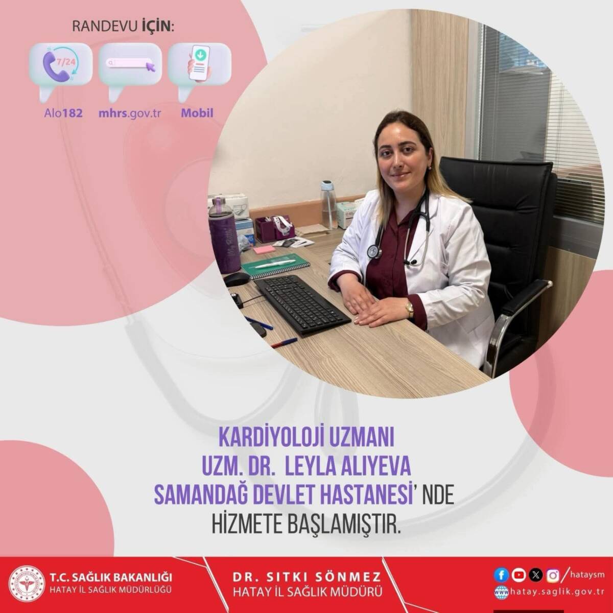 Samandağ Devlet Hastanesi’nde kardiyoloji uzmanı Dr. Leyla Aliyeva göreve başladı.