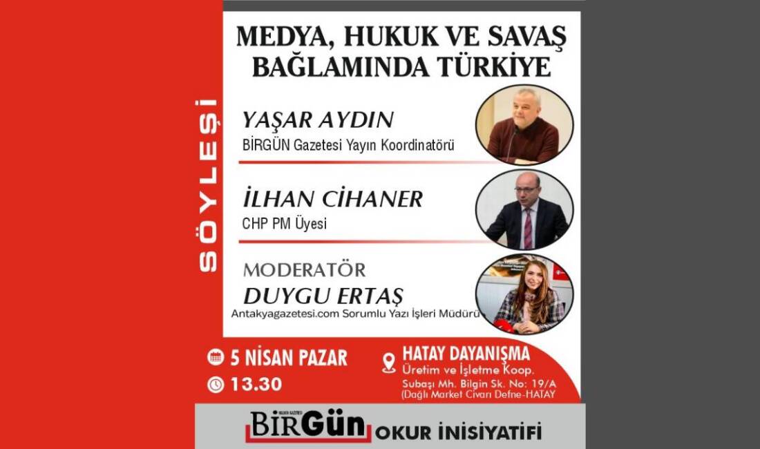 Hatay’da pazar günü “Medya, Hukuk ve Savaş Bağlamında Türkiye” başlıklı