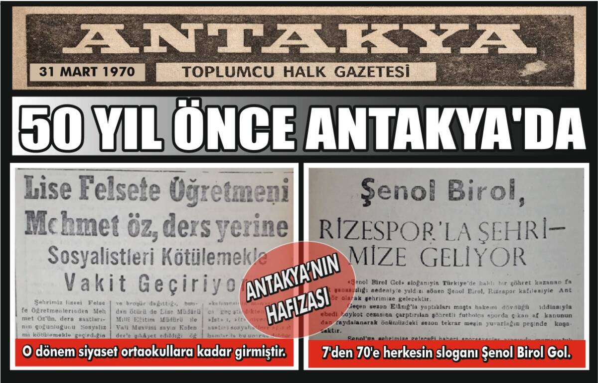 31 Mart 1970 tarihli Antakya Toplumcu Halk Gazetesi, dönemin Antakya’sında