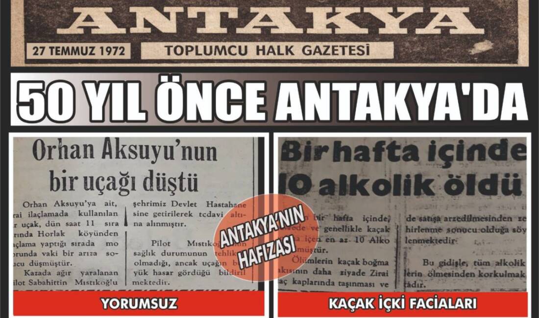 27 Temmuz 1972 tarihli Antakya Gazetesi’nden çarpıcı başlıklar, kentin sosyal