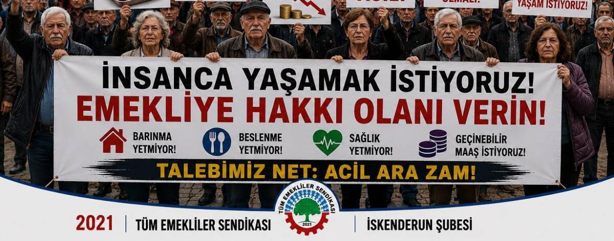 Tüm Emekliler Sendikası İskenderun Şubesi, emeklilerin yaşadığı ekonomik sıkıntılara dikkat