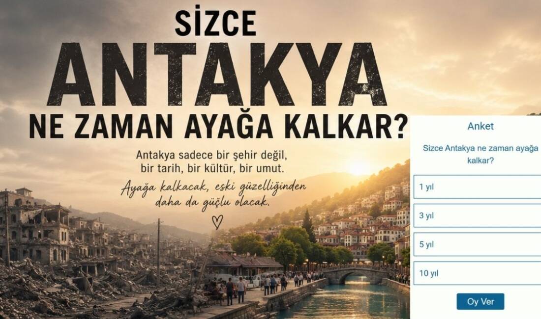 Asrın felaketinin ardından yaralarını sarmaya çalışan Antakya’nın geleceğine dair vatandaşların