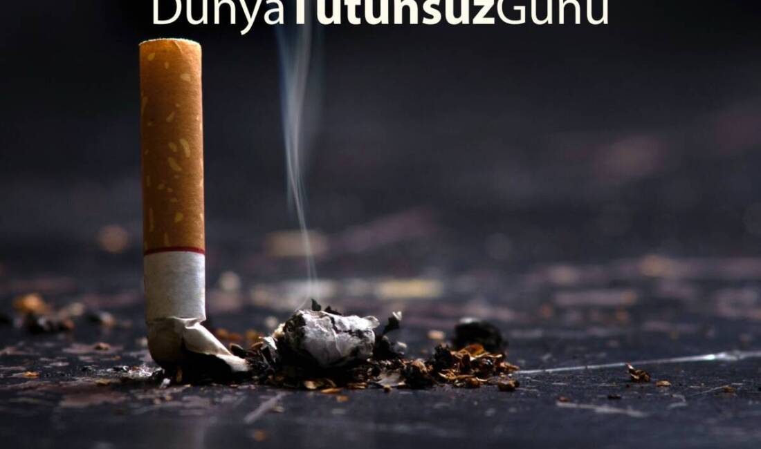Her yıl 31 Mayıs’ta kutlanan Dünya Tütünsüz Günü, tütün kullanımının