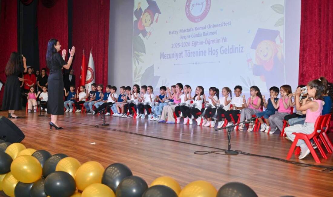 Hatay Mustafa Kemal Üniversitesi Kreş ve Gündüz Bakımevi'nde eğitimlerini tamamlayan