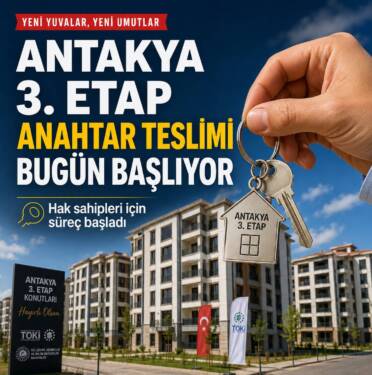 Antakya 3. Etap 17’de anahtar teslim süreci 29 Haziran Pazartesi
