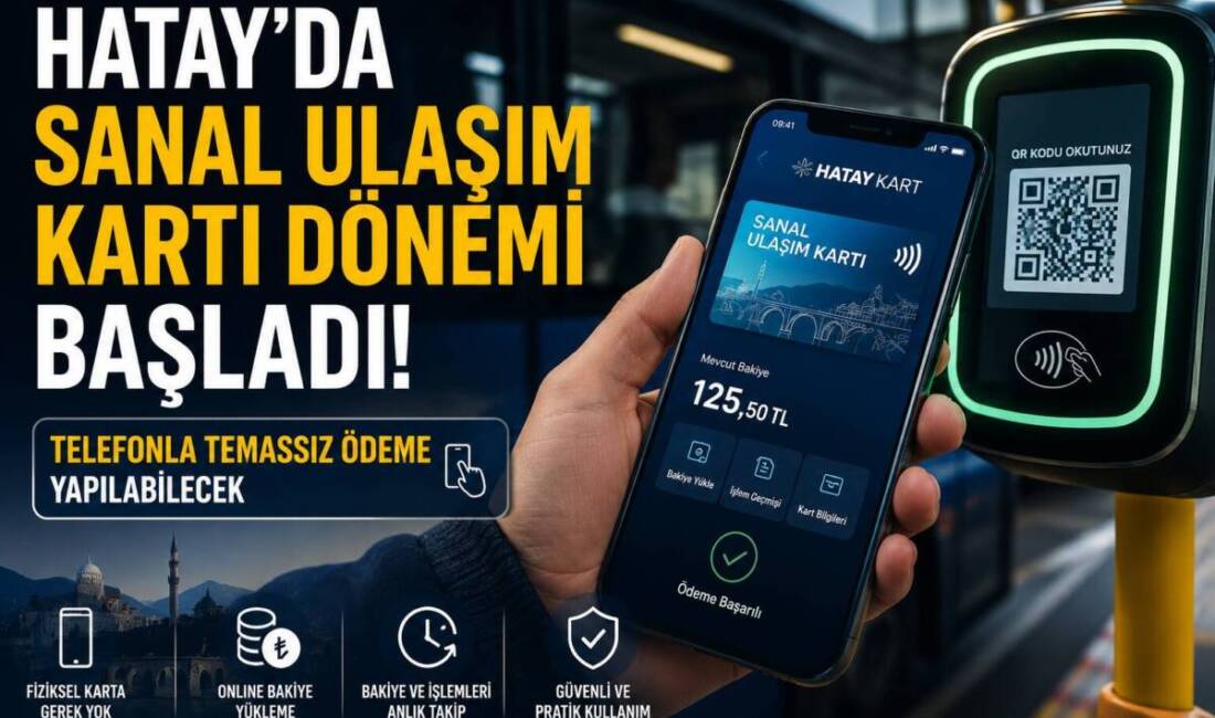 Hatay Büyükşehir Belediyesi (HBB), toplu ulaşım hizmetlerinde dijital dönüşüm kapsamında