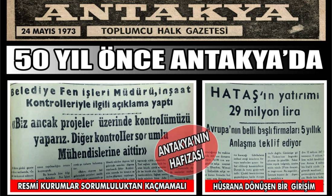 Antakya Gazetesi’nin 24 Mayıs 1973 tarihli sayısında, inşaat denetimlerindeki sorumluluk