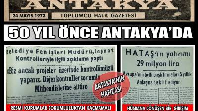 Antakya Gazetesi’nin 24 Mayıs 1973 tarihli sayısında, inşaat denetimlerindeki sorumluluk