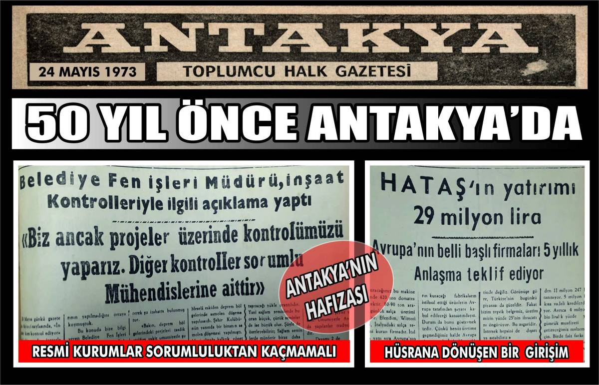 Antakya Gazetesi’nin 24 Mayıs 1973 tarihli sayısında, inşaat denetimlerindeki sorumluluk