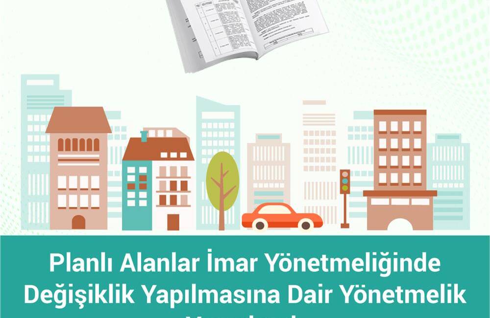 Planlı Alanlar İmar Yönetmeliğinde Değişiklik Yapılmasına Dair Yönetmelik Yayımlandı