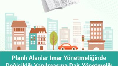 Planlı Alanlar İmar Yönetmeliğinde Değişiklik Yapılmasına Dair Yönetmelik Yayımlandı