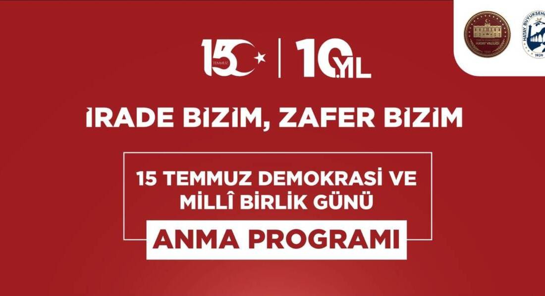 Hatay’da 15 Temmuz Demokrasi ve Millî Birlik Günü’nün 10’uncu yılı