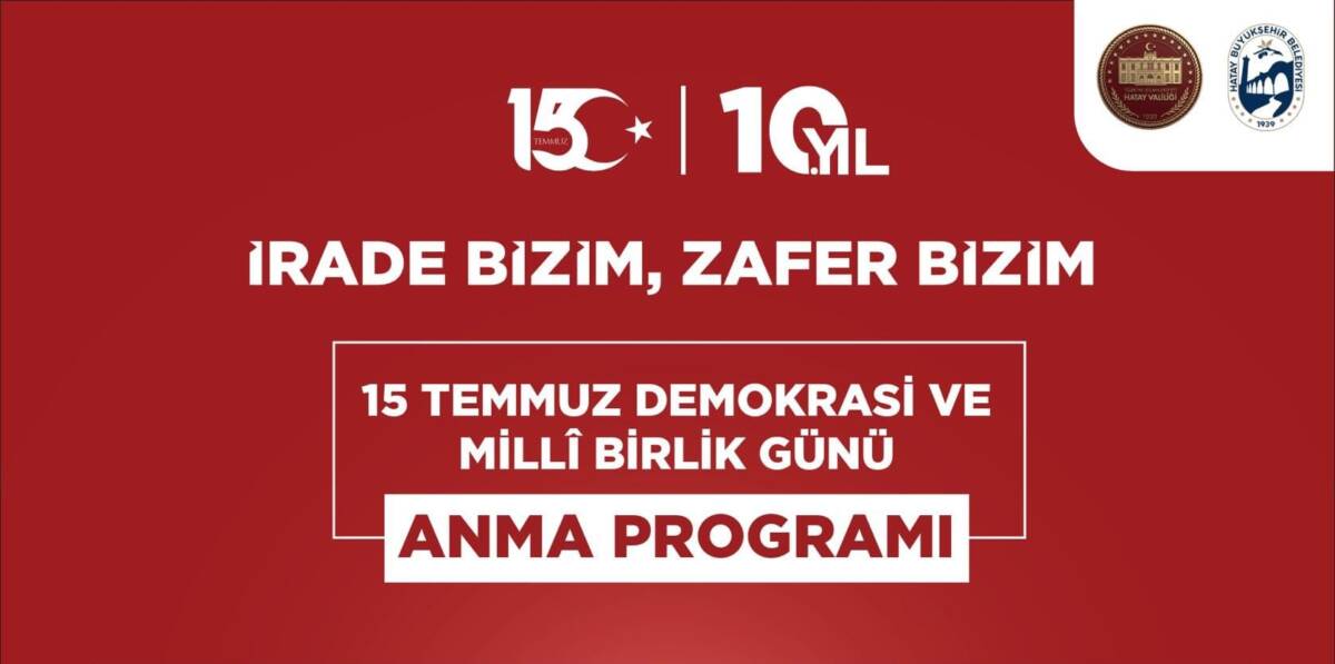 Hatay’da 15 Temmuz Demokrasi ve Millî Birlik Günü’nün 10’uncu yılı