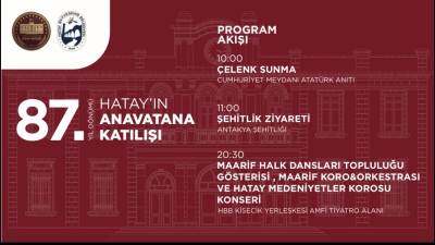 Hatay’ın anavatana katılışının 87. yıl dönümü dolayısıyla 23 Temmuz’da kent
