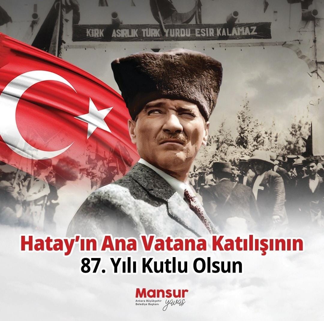 Ankara Büyükşehir Belediye Başkanı Mansur Yavaş, Hatay’ın ana vatana katılışının