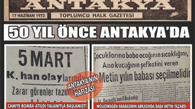 Antakya Gazetesi’nin 17 Haziran 1973 tarihli sayısı, kentin yarım asır