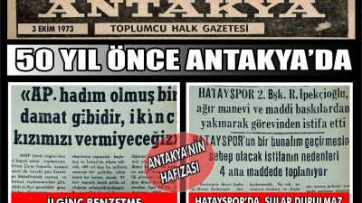 Antakya Gazetesi’nin 3 Ekim 1973 tarihli arşivi, siyasetteki sert söylemleri