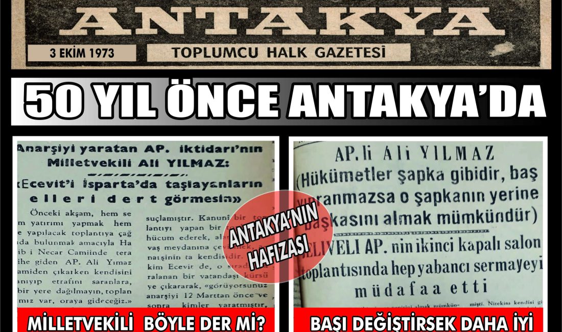 3 Ekim 1973 tarihli Antakya gazetesi, AP Milletvekili Ali Yılmaz’ın