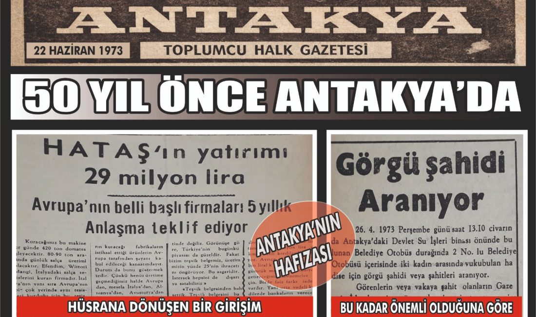Antakya Gazetesi’nin 22 Haziran 1973 tarihli sayısı, kentin yarım asrı