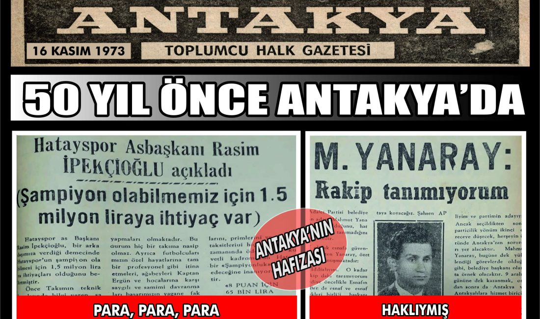 Antakya Toplumcu Halk Gazetesi’nin 16 Kasım 1973 tarihli sayısında, Hatayspor’un