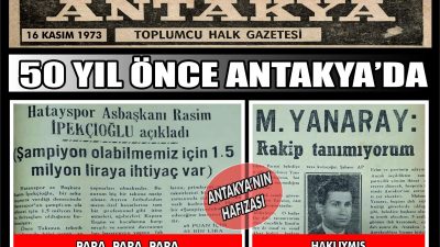 Antakya Toplumcu Halk Gazetesi’nin 16 Kasım 1973 tarihli sayısında, Hatayspor’un