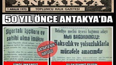 50 yıl önce Antakya’da sigortalı işçilere ev sahibi olma imkânı