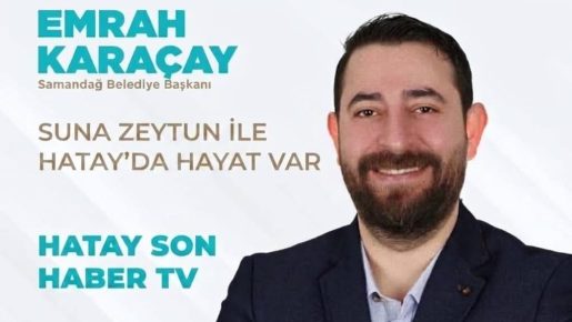 Samandağ Belediye Başkanı Emrah Karaçay, bugün saat 20.30’da Hatay Son