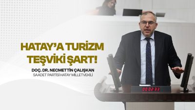 Saadet Partisi Hatay Milletvekili Doç. Dr. Necmettin Çalışkan, Hatay’ın tarihinden