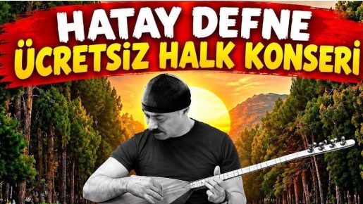 Hatay’ın Defne ilçesinde müzikseverleri buluşturacak ücretsiz halk konseri düzenlenecek. Halk