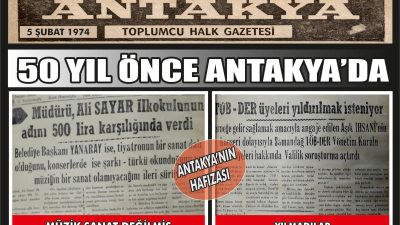 Antakya Gazetesi’nin 5 Şubat 1974 tarihli arşivinde, dönemin Belediye Başkanı