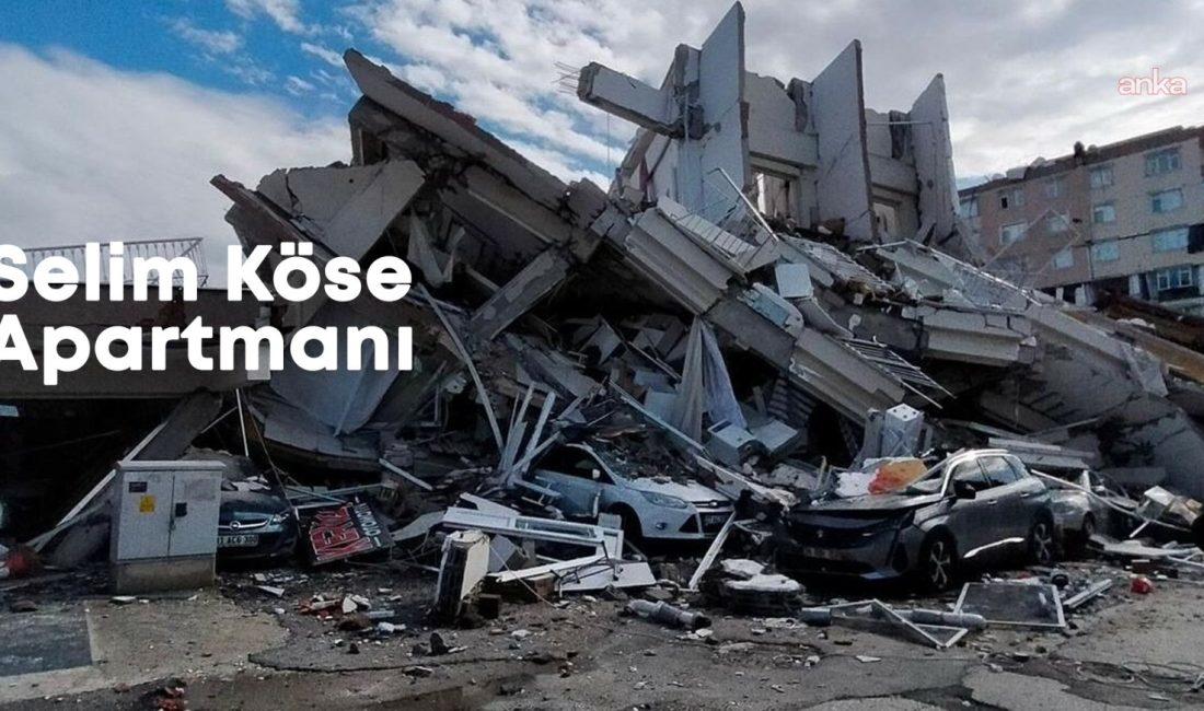 
Hatay’da 6 Şubat depremlerinde 43 kişinin hayatını kaybettiği Selim Köse