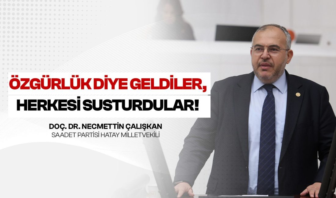 Saadet Partisi Hatay Milletvekili Necmettin Çalışkan, TBMM Genel Kurulu’nda iktidarın